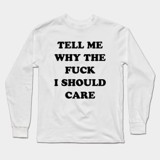 TELL ME WHY Long Sleeve T-Shirt